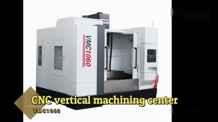 Centro di lavoro verticale CNC per mulini per metalli di grandi dimensioni/Fresatrice CNC a 3 assi Vmc1060